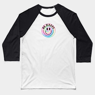 Pastel Tie Dye Be Happy Baseball T-Shirt